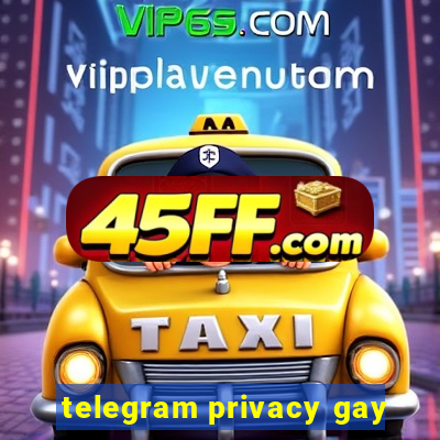 telegram privacy gay